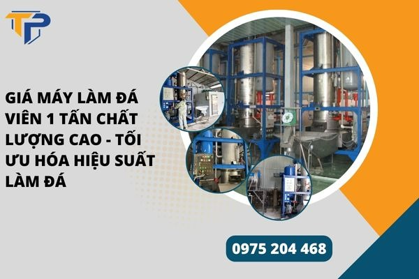 Giá máy làm đá viên 1 tấn