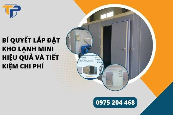 Bí quyết lắp đặt kho lạnh mini